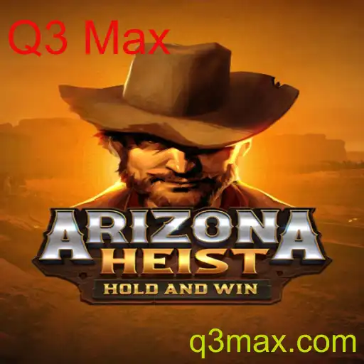 Explorando ArizonaHeist: Surpresas e Estratégias no Universo do Q3 Max